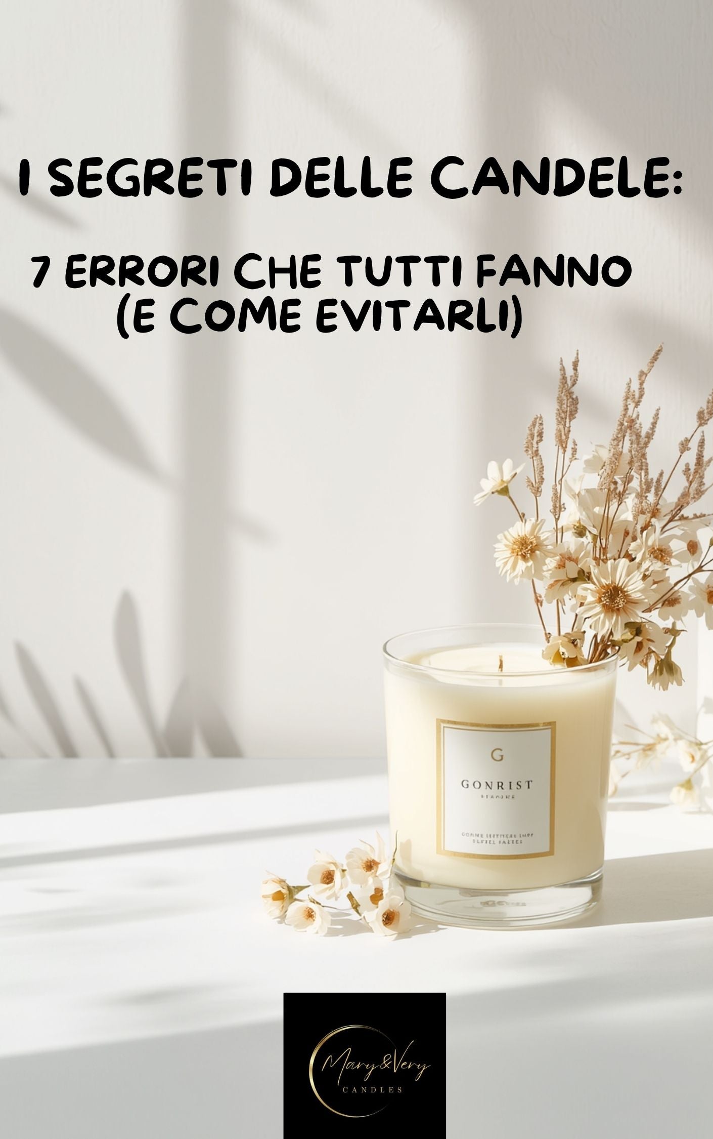 I SEGRETI DELLE CANDELE:   7 ERRORI CHE TUTTI FANNO          (E COME EVITARLI)